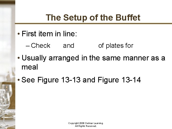 The Setup of the Buffet • First item in line: Clean plates – Check