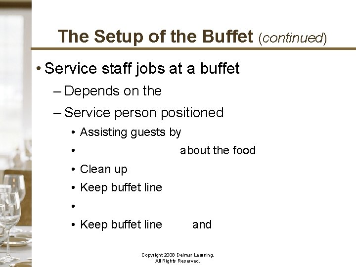 The Setup of the Buffet (continued) • Service staff jobs at a buffet –