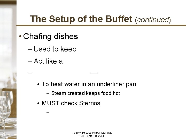 The Setup of the Buffet (continued) • Chafing dishes – Used to keep hot