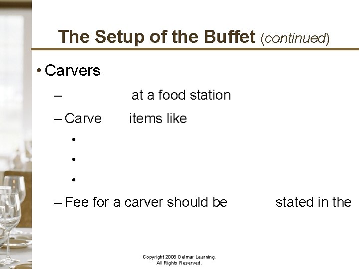 The Setup of the Buffet (continued) • Carvers – Stationed at a food station