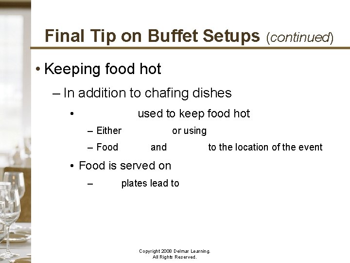 Final Tip on Buffet Setups (continued) • Keeping food hot – In addition to