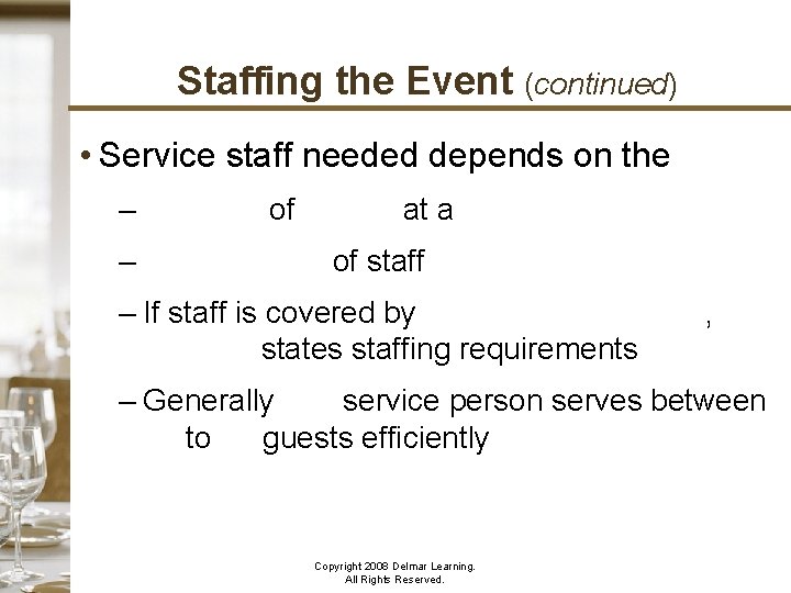 Staffing the Event (continued) • Service staff needed depends on the – Number of