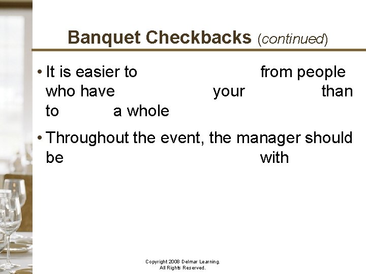 Banquet Checkbacks (continued) • It is easier to obtain business from people who have