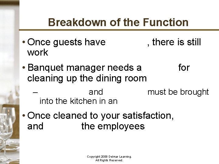 Breakdown of the Function • Once guests have departed, there is still work to