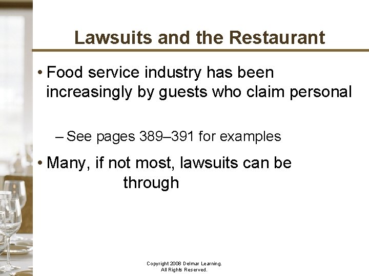 Lawsuits and the Restaurant • Food service industry has been sued increasingly by guests
