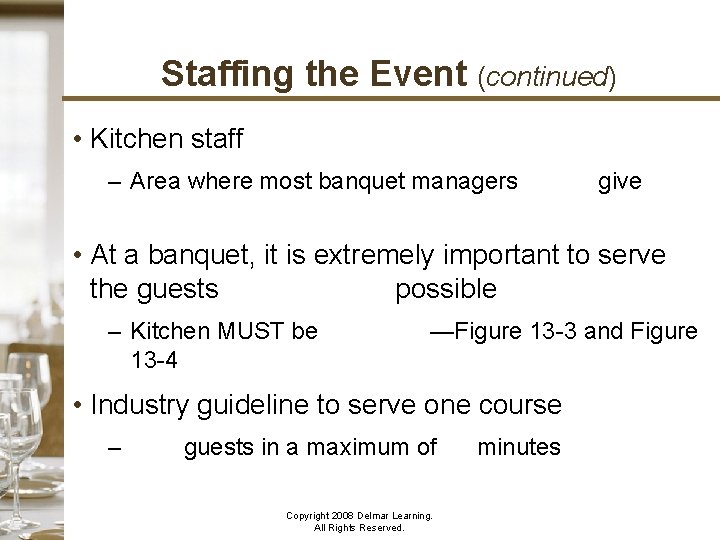 Staffing the Event (continued) • Kitchen staff – Area where most banquet managers do