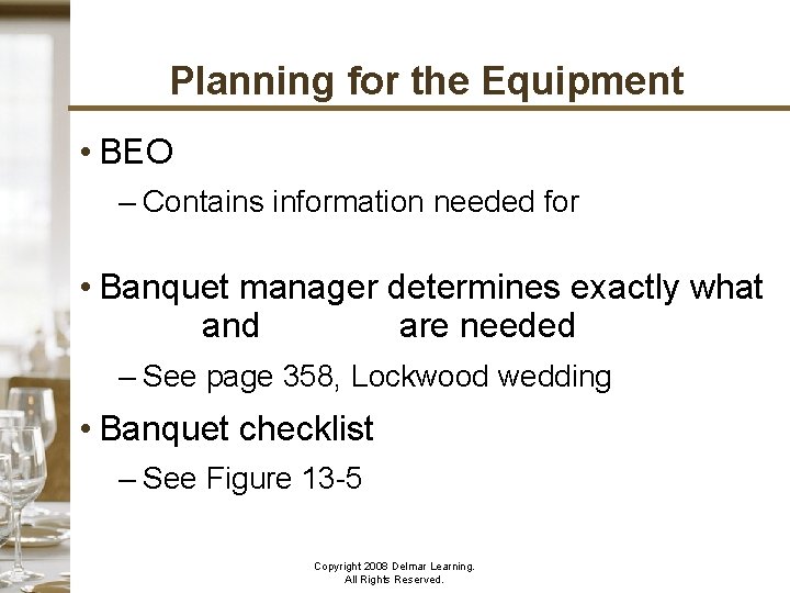 Planning for the Equipment • BEO – Contains information needed for planning the equipment