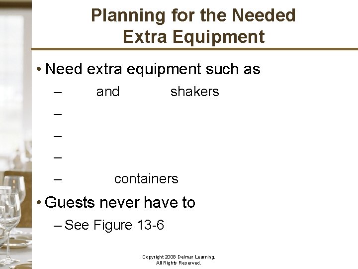 Planning for the Needed Extra Equipment • Need extra equipment such as – Salt