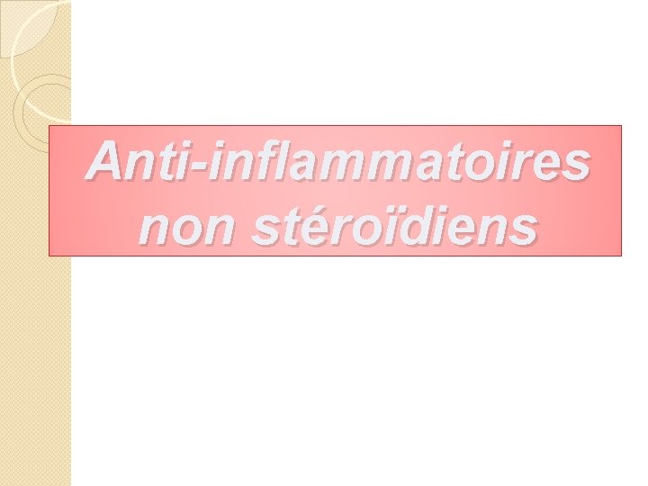 Anti-inflammatoires non stéroïdiens 