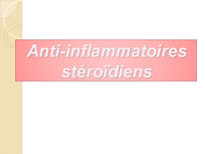 Anti-inflammatoires stéroïdiens 