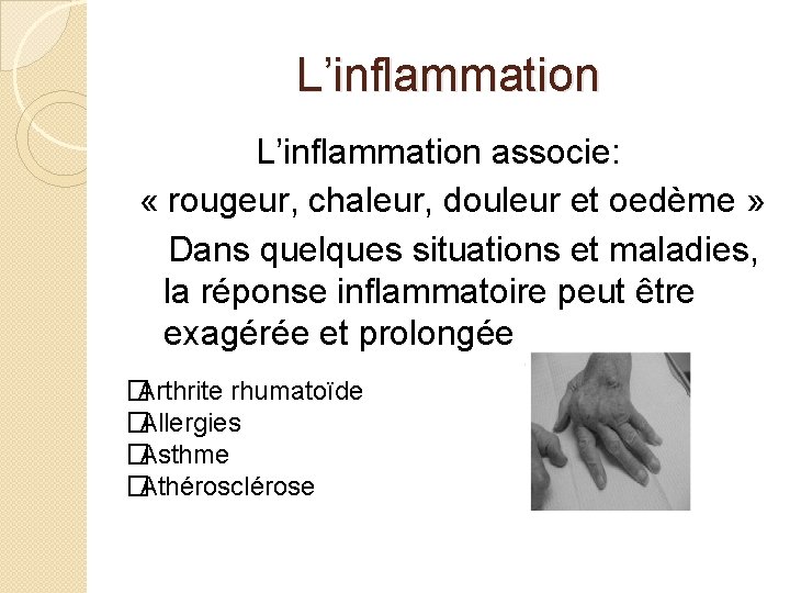 L’inflammation L’inflammation associe: « rougeur, chaleur, douleur et oedème » Dans quelques situations et