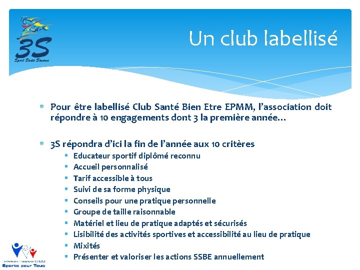 Un club labellisé Pour être labellisé Club Santé Bien Etre EPMM, l’association doit répondre