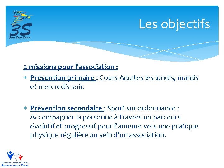 Les objectifs 2 missions pour l’association : Prévention primaire : Cours Adultes lundis, mardis