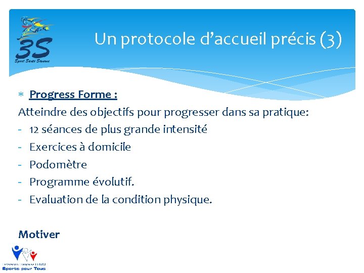 Un protocole d’accueil précis (3) Progress Forme : Atteindre des objectifs pour progresser dans