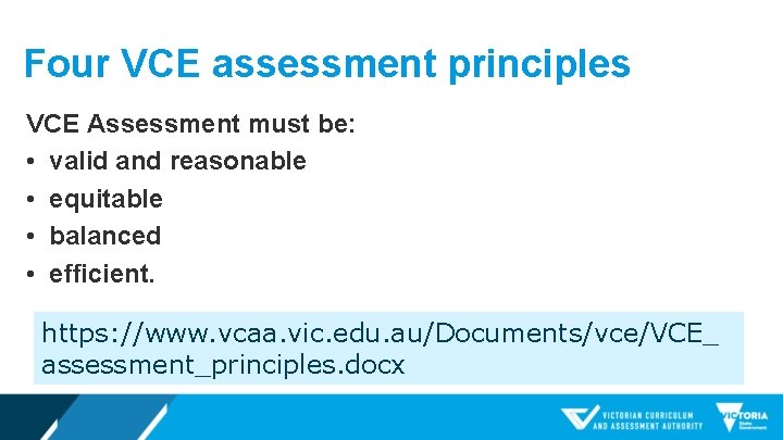 Four VCE assessment principles VCE Assessment must be: • valid and reasonable • equitable