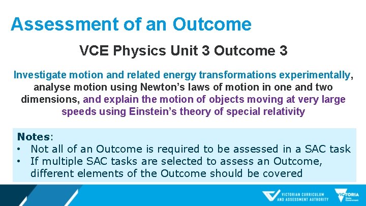 Assessment of an Outcome VCE Physics Unit 3 Outcome 3 Investigate motion and related