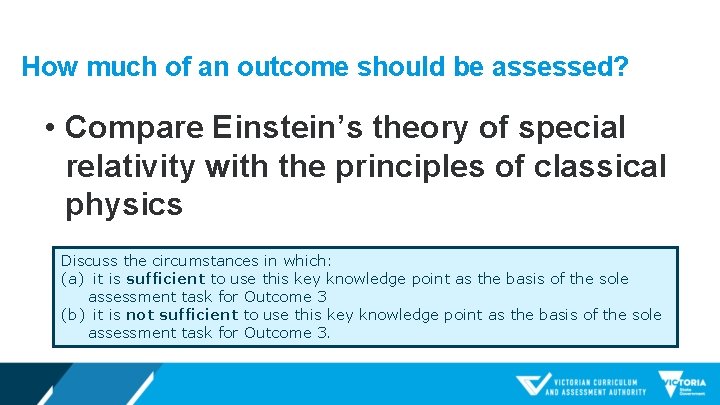 How much of an outcome should be assessed? • Compare Einstein’s theory of special