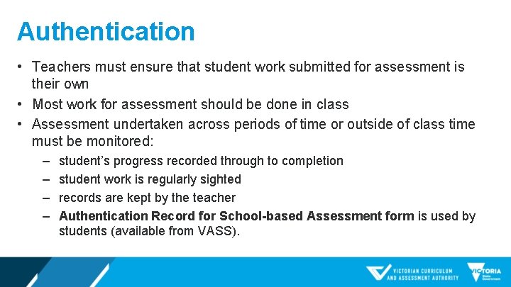 Authentication • Teachers must ensure that student work submitted for assessment is their own