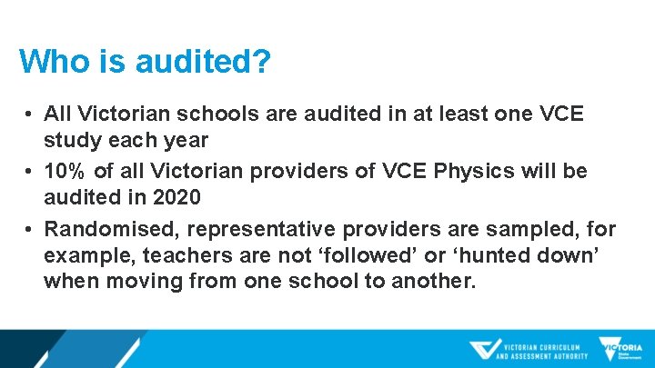 Who is audited? • All Victorian schools are audited in at least one VCE