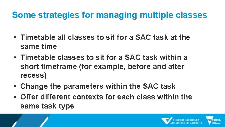 Some strategies for managing multiple classes • Timetable all classes to sit for a