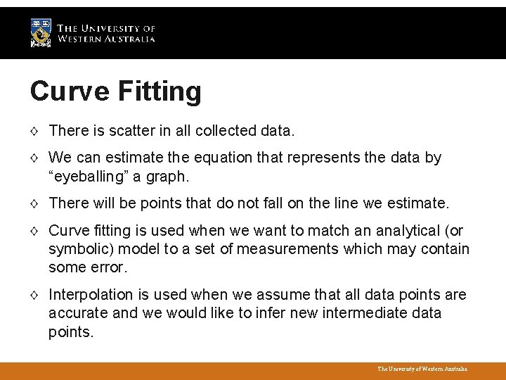 Curve Fitting ◊ There is scatter in all collected data. ◊ We can estimate