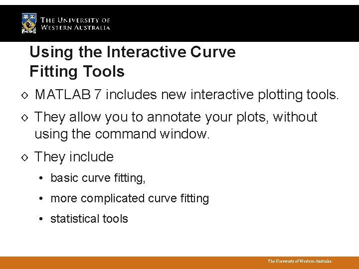 Using the Interactive Curve Fitting Tools ◊ MATLAB 7 includes new interactive plotting tools.