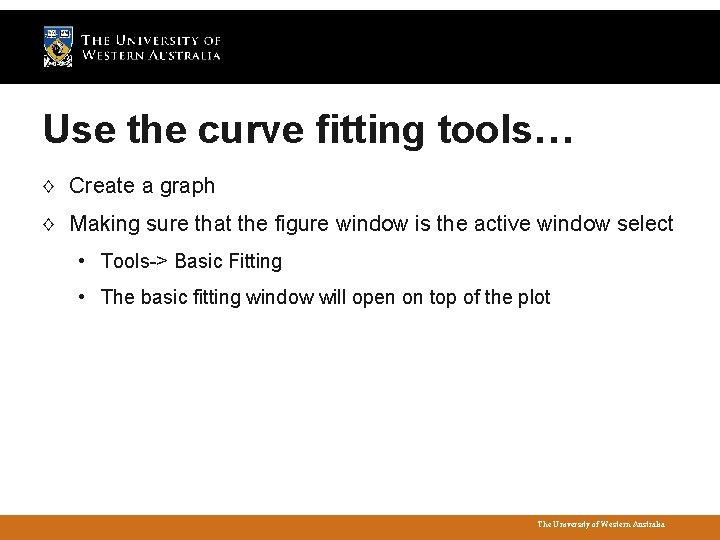 Use the curve fitting tools… ◊ Create a graph ◊ Making sure that the
