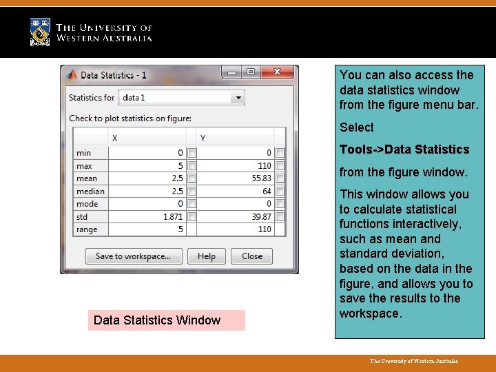 You can also access the data statistics window from the figure menu bar. Select