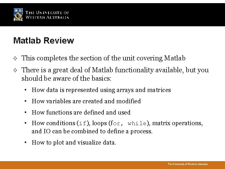 Matlab Review ◊ This completes the section of the unit covering Matlab ◊ There