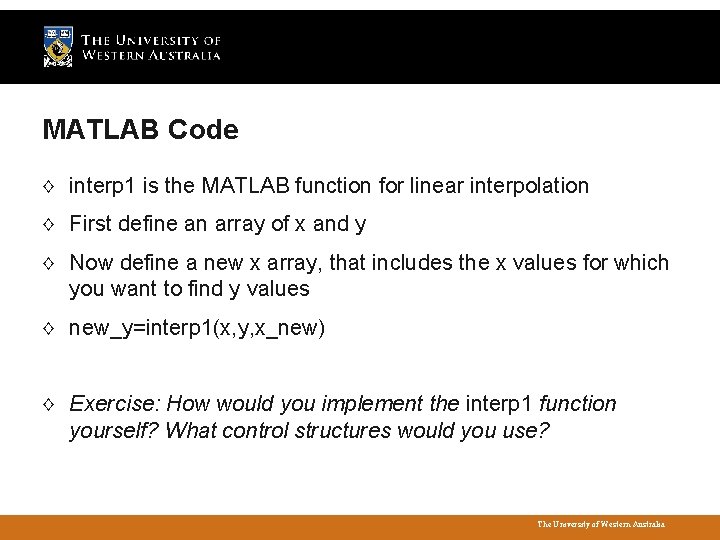 MATLAB Code ◊ interp 1 is the MATLAB function for linear interpolation ◊ First