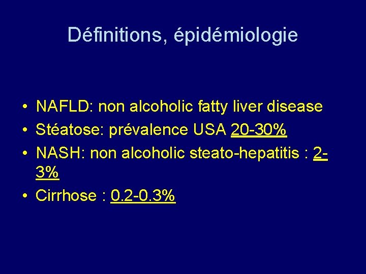 Définitions, épidémiologie • NAFLD: non alcoholic fatty liver disease • Stéatose: prévalence USA 20