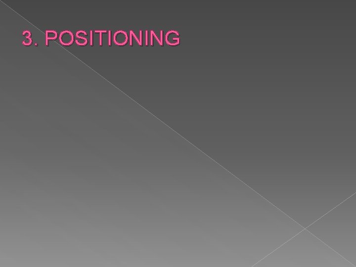 3. POSITIONING 