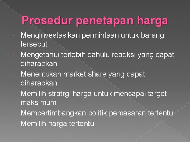 Prosedur penetapan harga Menginvestasikan permintaan untuk barang tersebut Mengetahui terlebih dahulu reaqksi yang dapat