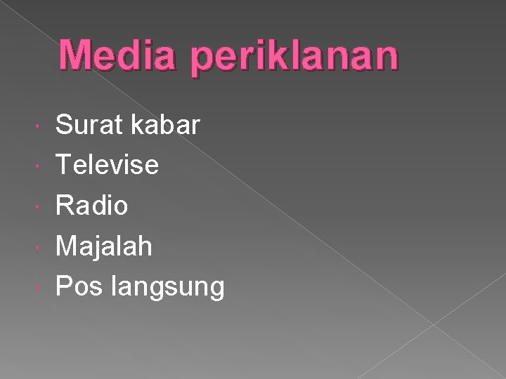 Media periklanan Surat kabar Televise Radio Majalah Pos langsung 