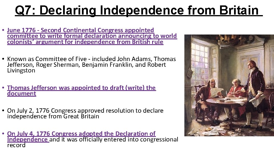 Q 7: Declaring Independence from Britain • June 1776 - Second Continental Congress appointed