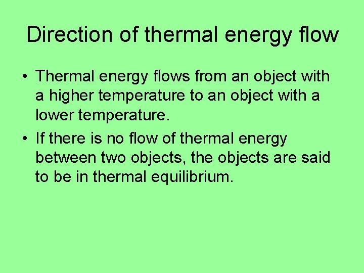 Direction of thermal energy flow • Thermal energy flows from an object with a Direction of thermal energy flow • Thermal energy flows from an object with a