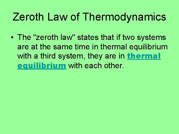 Zeroth Law of Thermodynamics • The "zeroth law" states that if two systems are Zeroth Law of Thermodynamics • The "zeroth law" states that if two systems are