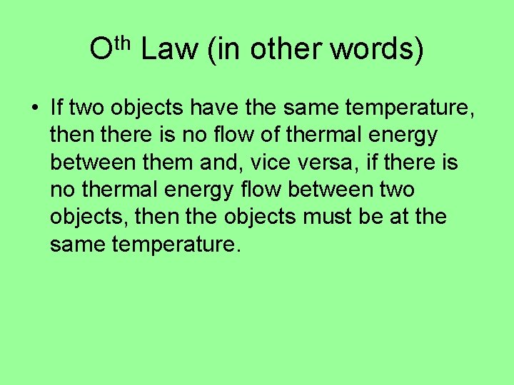 Oth Law (in other words) • If two objects have the same temperature, then Oth Law (in other words) • If two objects have the same temperature, then