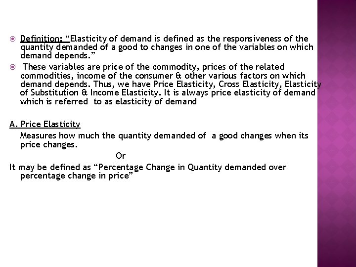  Definition: “Elasticity of demand is defined as the responsiveness of the quantity demanded