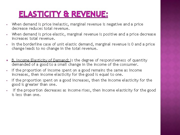 ELASTICITY & REVENUE: • • • When demand is price inelastic, marginal revenue is