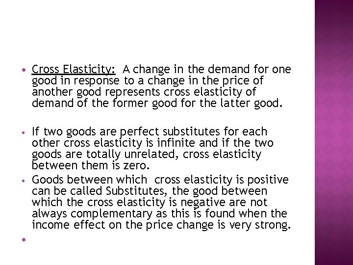  Cross Elasticity: A change in the demand for one good in response to