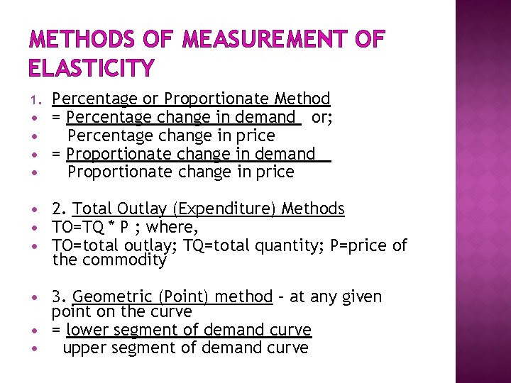 METHODS OF MEASUREMENT OF ELASTICITY 1. Percentage or Proportionate Method = Percentage change in