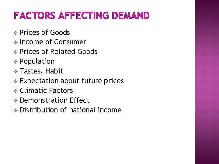 FACTORS AFFECTING DEMAND Prices of Goods v Income of Consumer v Prices of Related