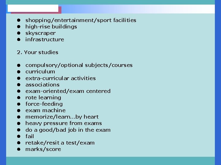 l shopping/entertainment/sport facilities l high-rise buildings l skyscraper l infrastructure 2. Your studies l