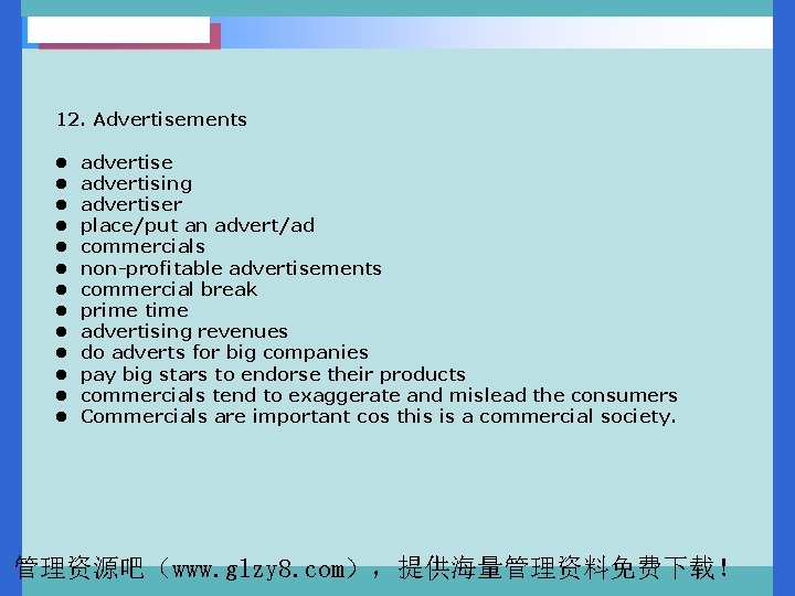 12. Advertisements l advertise l advertising l advertiser l place/put an advert/ad l commercials