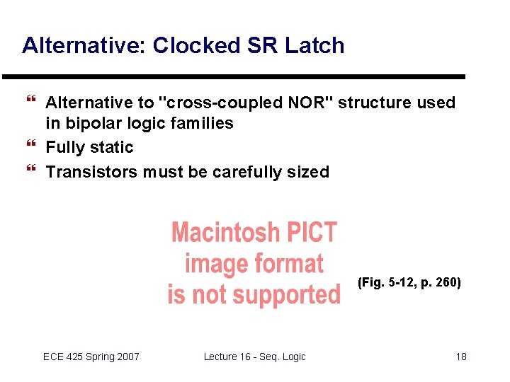Alternative: Clocked SR Latch } Alternative to "cross-coupled NOR" structure used in bipolar logic