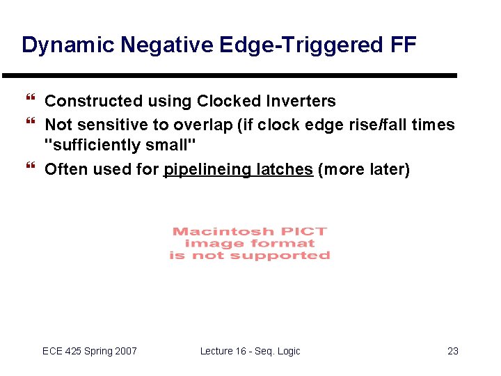 Dynamic Negative Edge-Triggered FF } Constructed using Clocked Inverters } Not sensitive to overlap