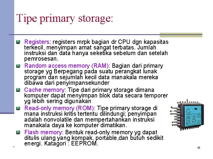 Tipe primary storage: Registers: registers mrpk bagian dr CPU dgn kapasitas terkecil, menyimpan amat