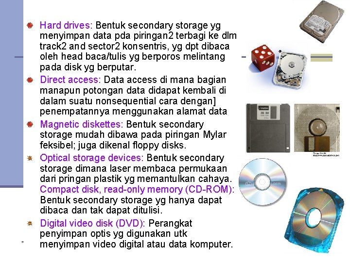 Hard drives: Bentuk secondary storage yg menyimpan data pda piringan 2 terbagi ke dlm