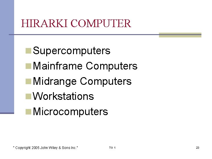 HIRARKI COMPUTER n Supercomputers n Mainframe Computers n Midrange Computers n Workstations n Microcomputers